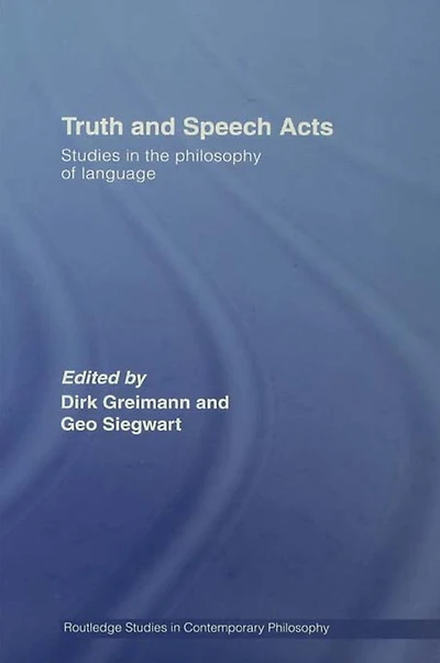 Truth and Speech Acts: Studies the Philosophy of Language