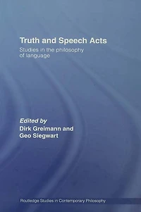Truth and Speech Acts: Studies the Philosophy of Language