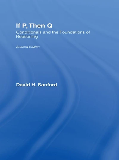 If P, Then Q: Conditionals and the Foundations of Reasoning