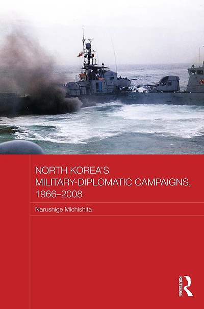 North Korea's Military-Diplomatic Campaigns, 1966-2008