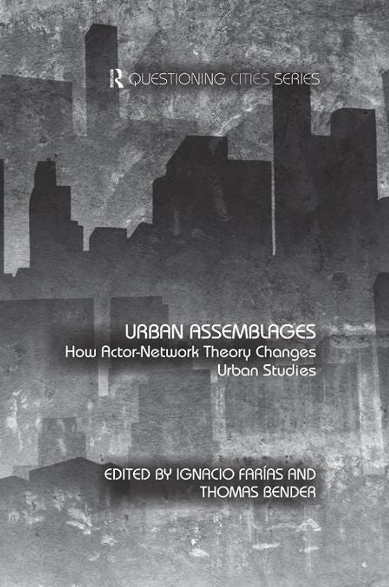 Urban Assemblages: How Actor-Network Theory Changes Studies