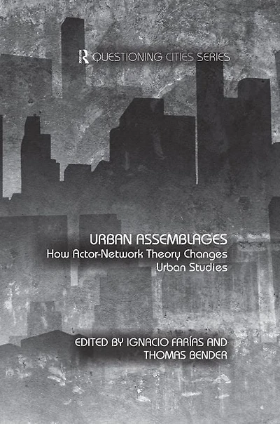 Urban Assemblages: How Actor-Network Theory Changes Studies