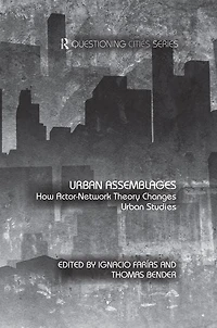 Urban Assemblages: How Actor-Network Theory Changes Studies