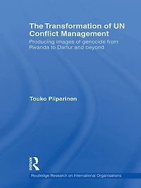 The Transformation of UN Conflict Management: Producing images genocide from Rwanda to Darfur and beyond