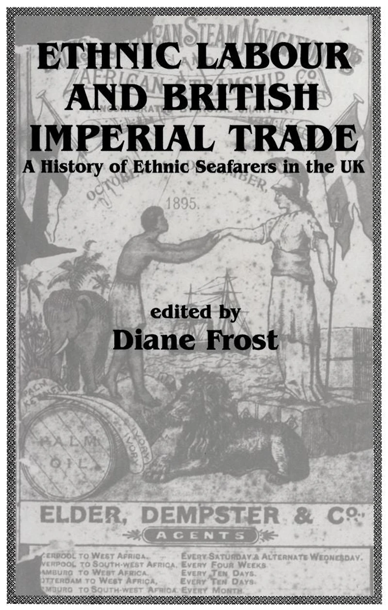 Ethnic Labour and British Imperial Trade: A History of Ethnic Seafarers in the UK
