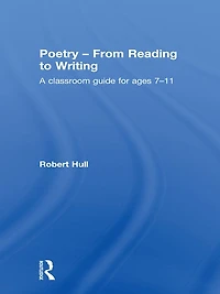 Poetry - From Reading to Writing: A Classroom Guide for Ages 7-11