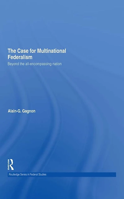 the Case for Multinational Federalism: Beyond all-encompassing nation