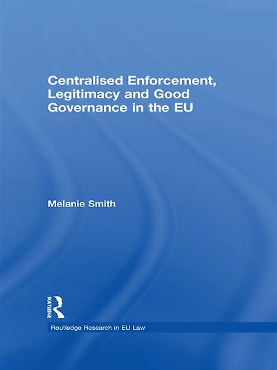 Centralised Enforcement, Legitimacy and Good Governance the EU
