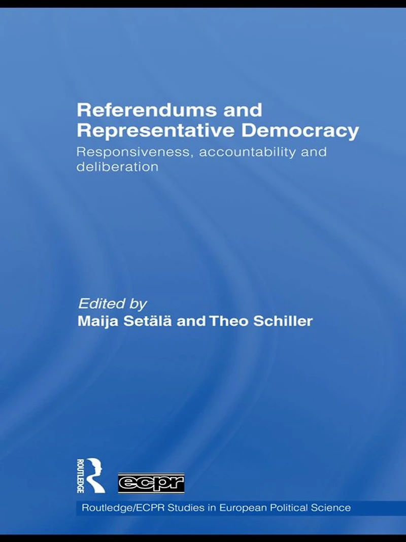 Referendums and Representative Democracy: Responsiveness, Accountability Deliberation