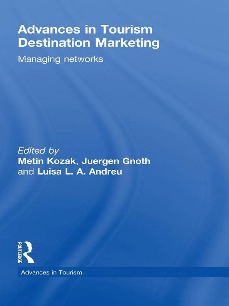 Advances Tourism Destination Marketing: Managing Networks