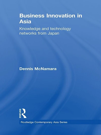 Business Innovation Asia: Knowledge and Technology Networks from Japan