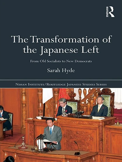 the Transformation of Japanese Left: From Old Socialists to New Democrats