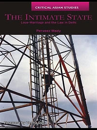 the Intimate State: Love-Marriage and Law Delhi