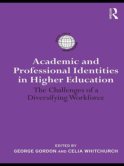 Academic and Professional Identities Higher Education: The Challenges of a Diversifying Workforce