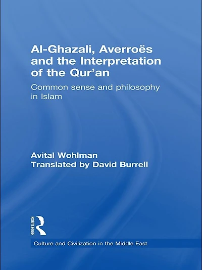 Al-Ghazali, Averroes and the Interpretation of Qur'an: Common Sense Philosophy Islam