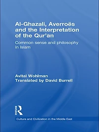 Al-Ghazali, Averroes and the Interpretation of Qur'an: Common Sense Philosophy Islam