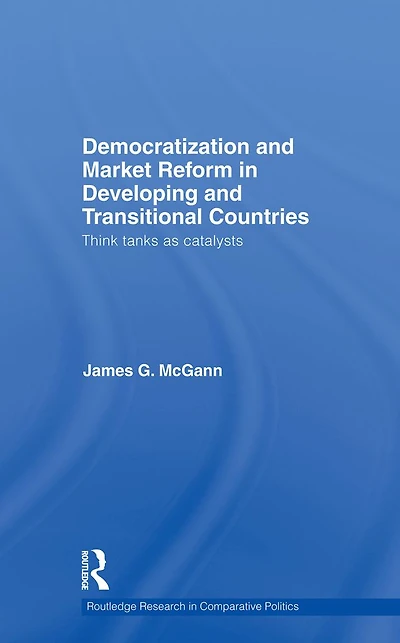 Democratization and Market Reform Developing Transitional Countries: Think Tanks as Catalysts