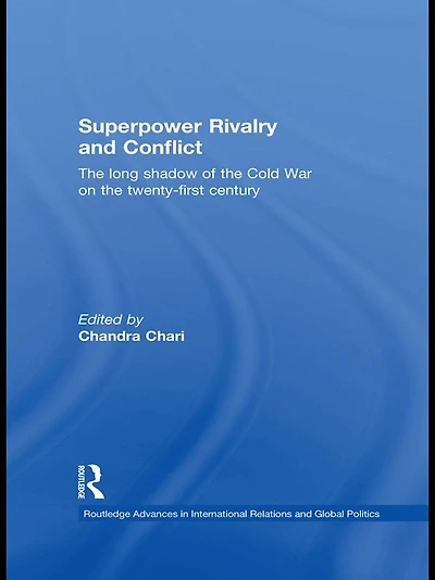 Superpower Rivalry and Conflict: the Long Shadow of Cold War on 21st Century