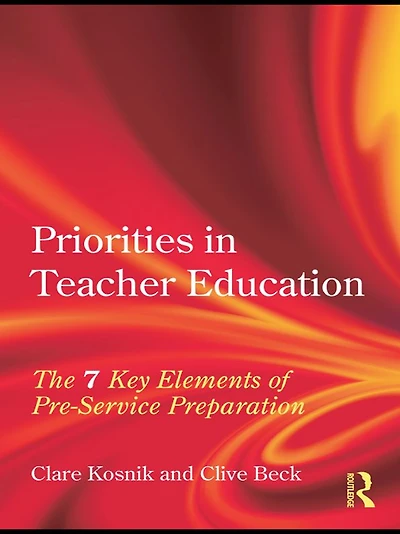 Priorities Teacher Education: The 7 Key Elements of Pre-Service Preparation
