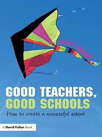 Good Teachers, Schools: How to Create a Successful School