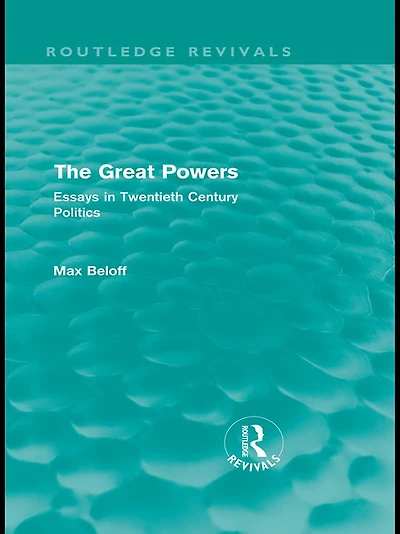 The Great Powers (Routledge Revivals): Essays Twentieth Century Politics