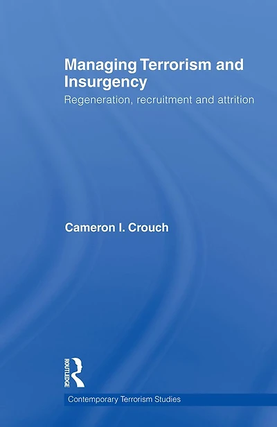 Managing Terrorism and Insurgency: Regeneration, Recruitment Attrition