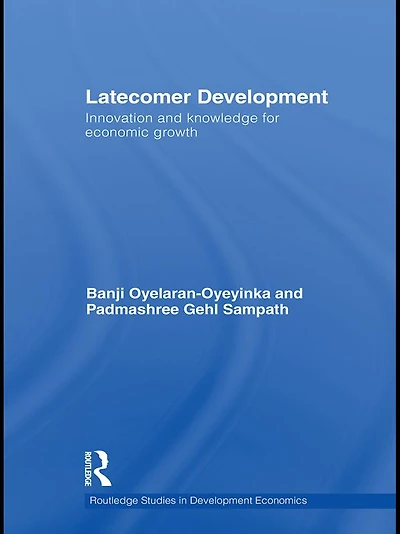 Latecomer Development: Innovation and Knowledge for Economic Growth