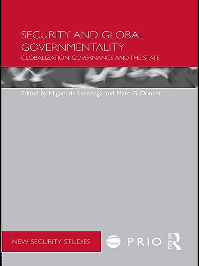 Security and Global Governmentality: Globalization, Governance the State