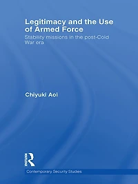 Legitimacy and the Use of Armed Force: Stability Missions Post-Cold War Era