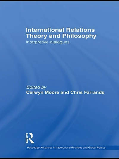International Relations Theory and Philosophy: Interpretive dialogues
