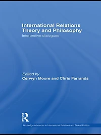 International Relations Theory and Philosophy: Interpretive dialogues