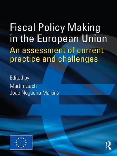Fiscal Policy Making the European Union: An Assessment of Current Practice and Challenges