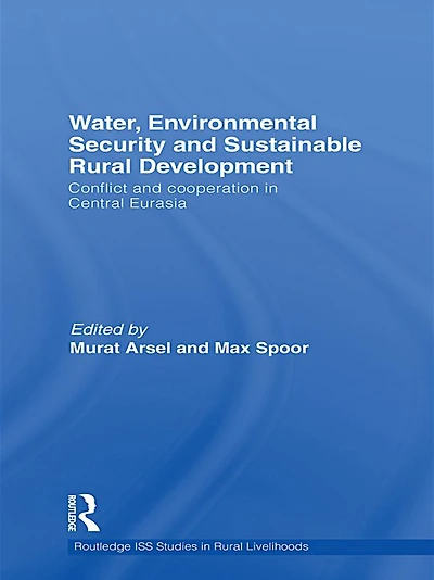 Water, Environmental Security and Sustainable Rural Development: Conflict Cooperation Central Eurasia