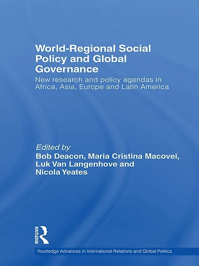 World-Regional Social Policy and Global Governance: New Research Agendas Africa, Asia, Europe Latin America