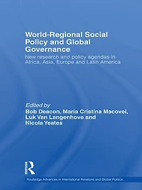 World-Regional Social Policy and Global Governance: New Research Agendas Africa, Asia, Europe Latin America