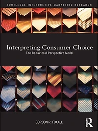 Interpreting Consumer Choice: The Behavioural Perspective Model