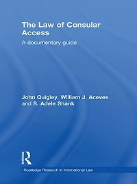 The Law of Consular Access: A Documentary Guide