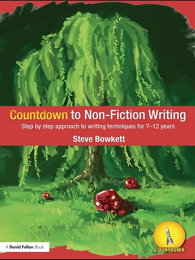 Countdown to Non-Fiction Writing: Step by Approach Writing Techniques for 7-12 Years