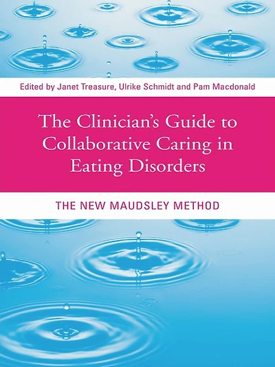 The Clinician's Guide to Collaborative Caring Eating Disorders: New Maudsley Method