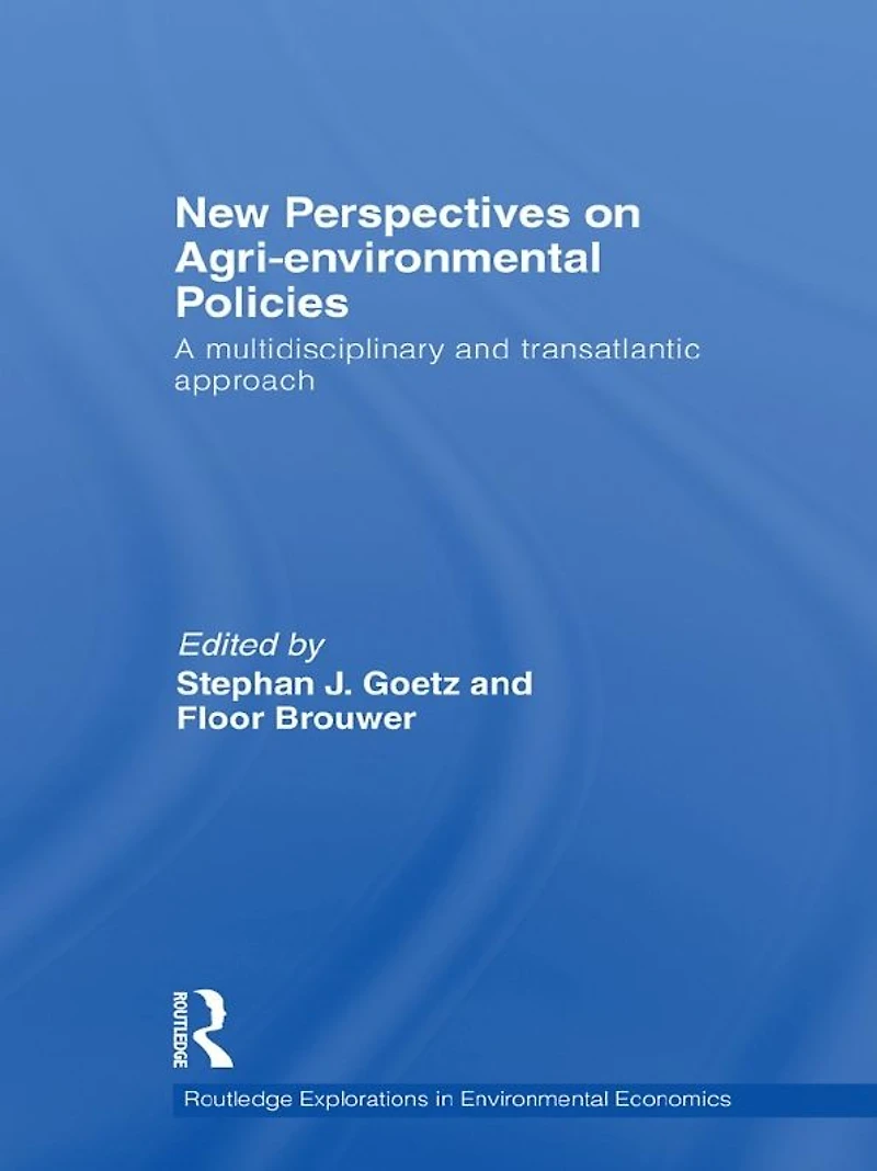 New Perspectives on Agri-environmental Policies: A multidisciplinary and transatlantic approach