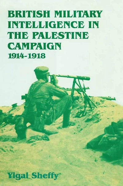 British Military Intelligence the Palestine Campaign, 1914-1918