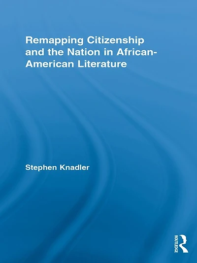 Remapping Citizenship and the Nation African-American Literature