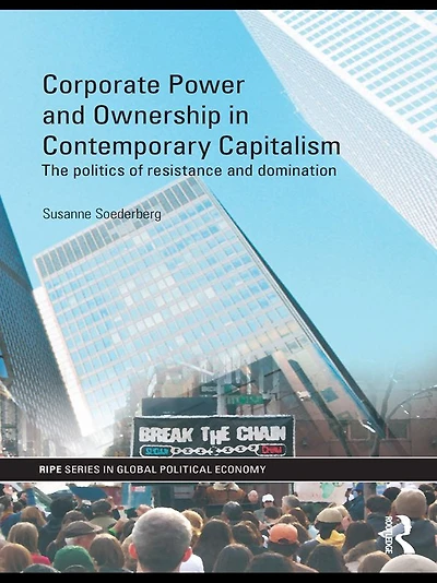 Corporate Power and Ownership Contemporary Capitalism: The Politics of Resistance Domination