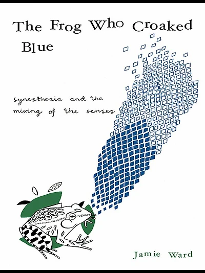 the Frog Who Croaked Blue: Synesthesia and Mixing of Senses