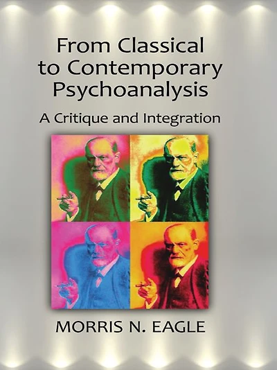 From Classical to Contemporary Psychoanalysis: A Critique and Integration