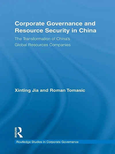 Corporate Governance and Resource Security China: The Transformation of China's Global Resources Companies