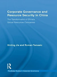 Corporate Governance and Resource Security China: The Transformation of China's Global Resources Companies