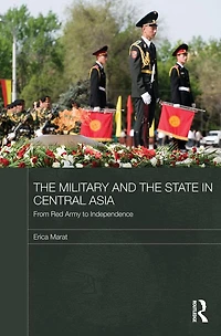 the Military and State Central Asia: From Red Army to Independence