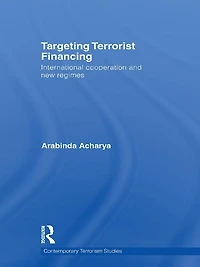 Targeting Terrorist Financing: International Cooperation and New Regimes