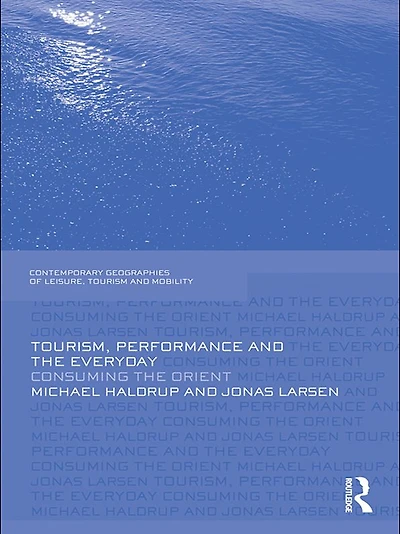 Tourism, Performance and the Everyday: Consuming Orient